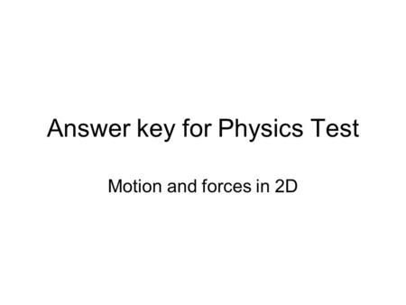 Answer key for Physics Test
