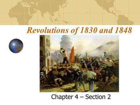 Revolutions of 1830 and 1848 Chapter 4 – Section 2.