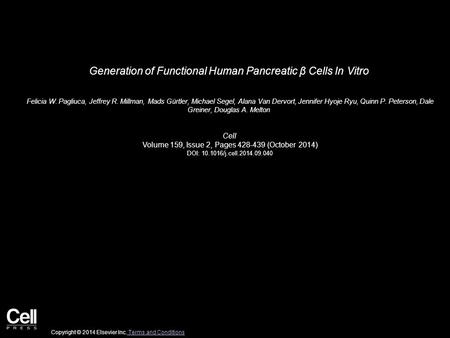 Generation of Functional Human Pancreatic β Cells In Vitro Felicia W. Pagliuca, Jeffrey R. Millman, Mads Gürtler, Michael Segel, Alana Van Dervort, Jennifer.