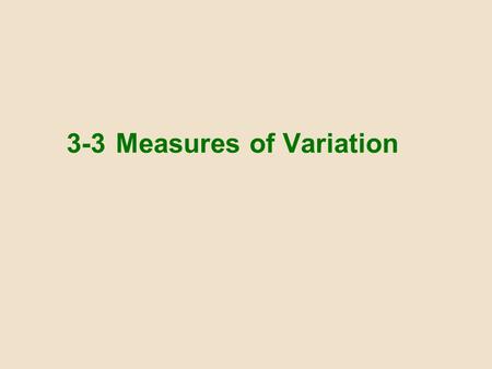 3-3 Measures of Variation. Definition The range of a set of data values is the difference between the maximum data value and the minimum data value. Range.