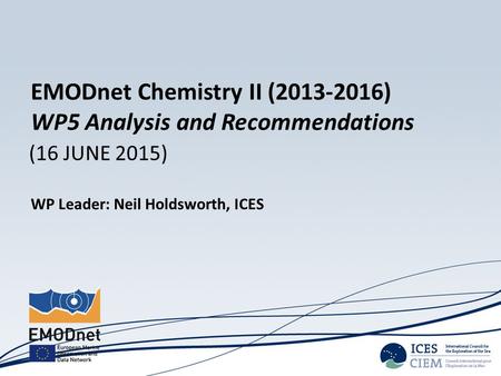 (16 JUNE 2015) WP Leader: Neil Holdsworth, ICES EMODnet Chemistry II (2013-2016) WP5 Analysis and Recommendations.