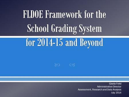  Gisela Feild Administrative Director Assessment, Research and Data Analysis July 2014.