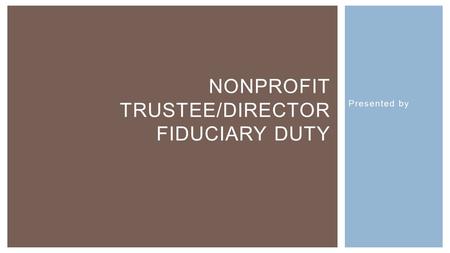 Nonprofit trustee/director fiduciary duty