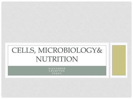 ALEXANDER CRUMPTON FUQUA CELLS, MICROBIOLOGY& NUTRITION.