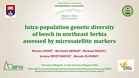 Intra-population genetic diversity of beech in northeast Serbia assessed by microsatellite markers Marina NONIĆ 1, Berthold HEINZE 2, Michael MENGL 2,