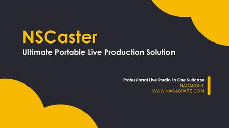 NSCaster Ultimate Portable Live Production Solution Professional Live Studio in One Suitcase NAGASOFT WWW.NAGASHARE.COM.