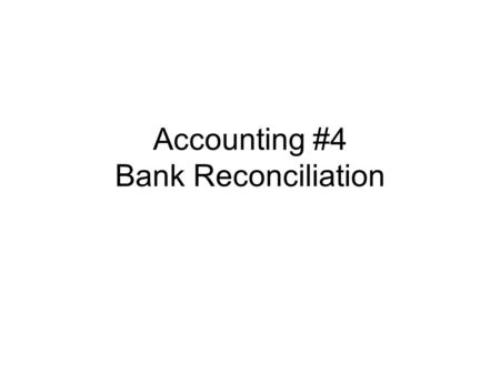 Accounting #4 Bank Reconciliation