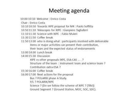 Meeting agenda 10:00 10:10 Welcome : Enrico Costa Chair : Enrico Costa