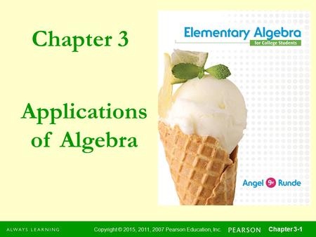 Chapter 3 Copyright © 2015, 2011, 2007 Pearson Education, Inc. Chapter 3-1 Applications of Algebra.