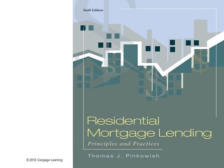 © 2012 Cengage Learning. Residential Mortgage Lending: Principles and Practices, 6e Chapter 15 Closing and Delivery; Quality Control and Fraud.