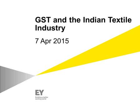 GST and the Indian Textile Industry 7 Apr 2015