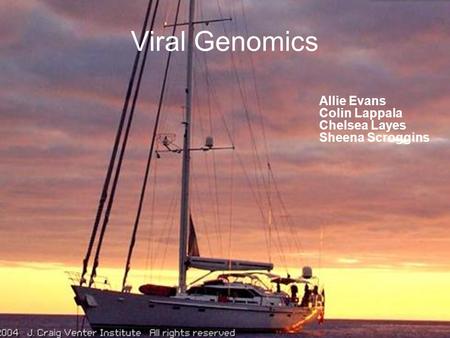 Viral Genomics Allie Evans Colin Lappala Chelsea Layes Sheena Scroggins.