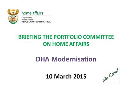 BRIEFING THE PORTFOLIO COMMITTEE ON HOME AFFAIRS DHA Modernisation 10 March 2015.