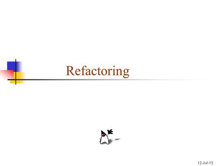 12-Jul-15 Refactoring. 2 Refactoring is: restructuring (rearranging) code......in a series of small, semantics-preserving transformations (i.e. the code.