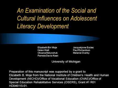 An Examination of the Social and Cultural Influences on Adolescent Literacy Development Elizabeth Birr MojeJacquelynne Eccles Helen WattPaul Richardson.