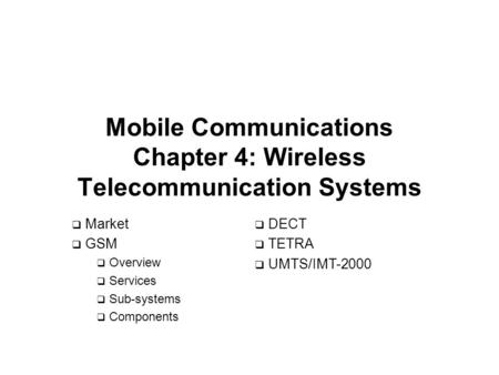 Mobile Communications Chapter 4: Wireless Telecommunication Systems