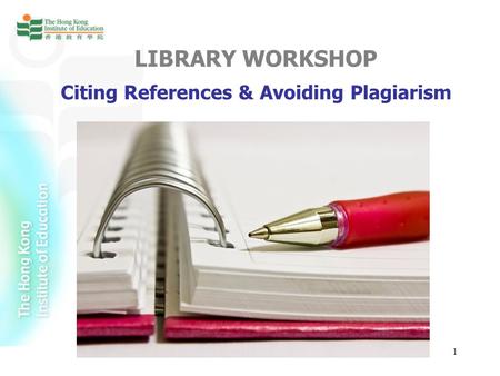 1 LIBRARY WORKSHOP Citing References & Avoiding Plagiarism.