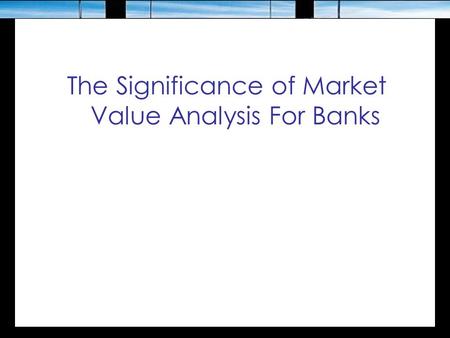 The Significance of Market Value Analysis For Banks.