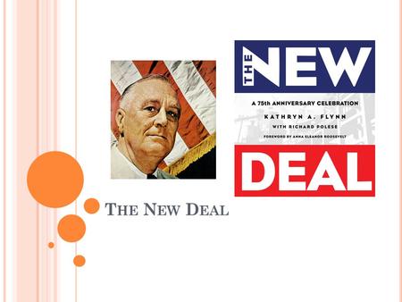 T HE N EW D EAL. FDR – 1932 - 1945 Fireside Chats – “The only thing we have to fear is fear itself” Promised a “New Deal”… RELIEF, RECOVERY and REFORM.