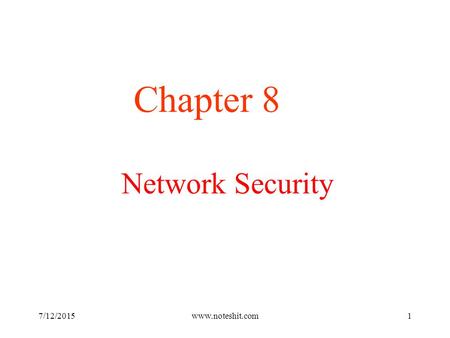 Chapter 8 Network Security 4/17/2017 www.noteshit.com.