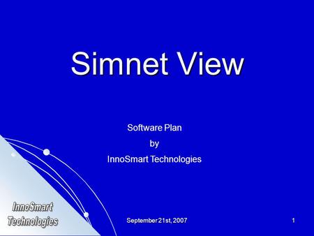 September 21st, 20071 Simnet View Software Plan by InnoSmart Technologies.