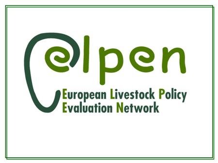 European Livestock Policy Evaluation Network: development of a livestock policy decision support system.