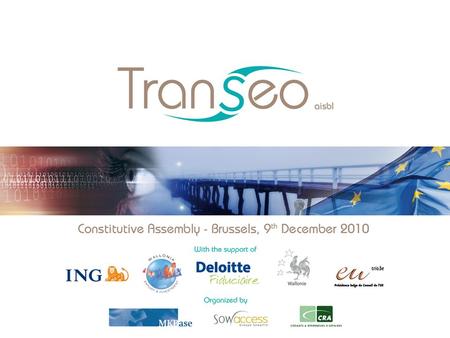 Transeo Association Board of Directors Rosalie van Rijk, MKBase Martijn Westerlaken, MKBase Jean-Marie Catabelle, CRA Jean Pechou, CRA Jean-Pierre Di.