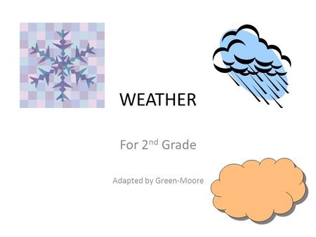WEATHER For 2 nd Grade Adapted by Green-Moore. What type of weather is displayed in the following image? 1.Tornado 2.Hail 3.Hurricane.