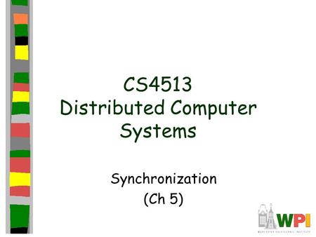 CS4513 Distributed Computer Systems Synchronization (Ch 5)