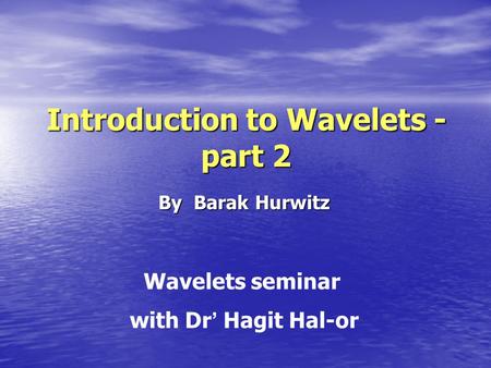 Introduction to Wavelets -part 2