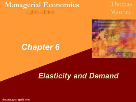 Chapter 6 Elasticity and Demand.