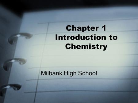 Chapter 1 Introduction to Chemistry Milbank High School.