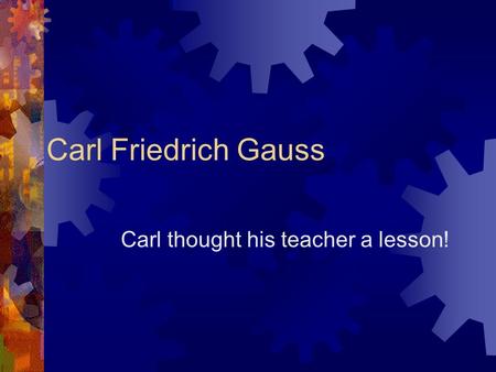 Carl thought his teacher a lesson!