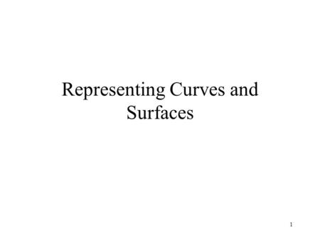 1 Representing Curves and Surfaces. 2 Introduction We need smooth curves and surfaces in many applications: –model real world objects –computer-aided.