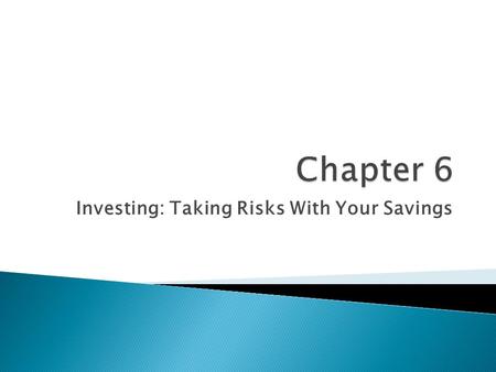 Investing: Taking Risks With Your Savings.  Part Owner of Corporation  Funds for expansion  Stock Returns ◦ Stockholders ◦ Dividend, return on investment.