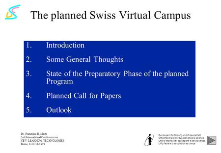 The planned Swiss Virtual Campus 1.Introduction 2.Some General Thoughts 3.State of the Preparatory Phase of the planned Program 4.Planned Call for Papers.