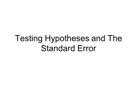 Testing Hypotheses and The Standard Error