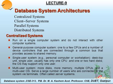 ©Silberschatz, Korth and Sudarshan18.1Database System Concepts Centralized Systems Run on a single computer system and do not interact with other computer.