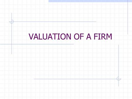VALUATION OF A FIRM.