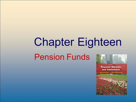 ©2009, The McGraw-Hill Companies, All Rights Reserved 8-1 McGraw-Hill/Irwin Chapter Eighteen Pension Funds.