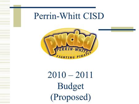 Perrin-Whitt CISD 2010 – 2011 Budget (Proposed). Tax Values.