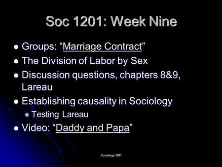 Sociology 1201 Soc 1201: Week Nine Groups: “Marriage Contract” Groups: “Marriage Contract”Marriage ContractMarriage Contract The Division of Labor by Sex.