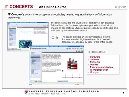 IT CONCEPTS An Online Course #605701 1 IT Concepts covers the concepts and vocabulary needed to grasp the basics of information technology. The course.