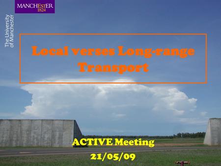 Local verses Long-range Transport ACTIVE Meeting 21/05/09.