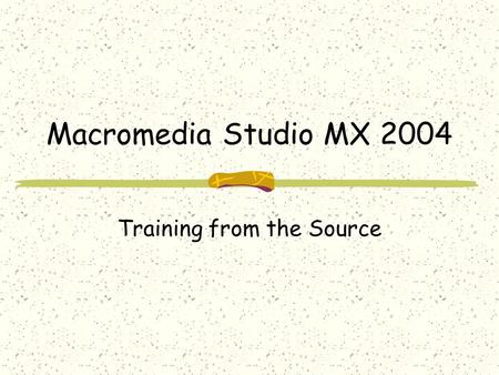 Macromedia Studio MX 2004 Training from the Source.