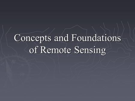 Concepts and Foundations of Remote Sensing