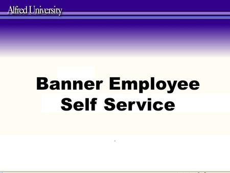 Banner Employee Self Service e. Did you know that you can view all of your Personal Information that we have on file for you in Employee Self Service?