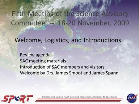 Welcome, Logistics, and Introductions Fifth Meeting of the Science Advisory Committee -- 18-20 November, 2009 Review agenda SAC meeting materials Introduction.