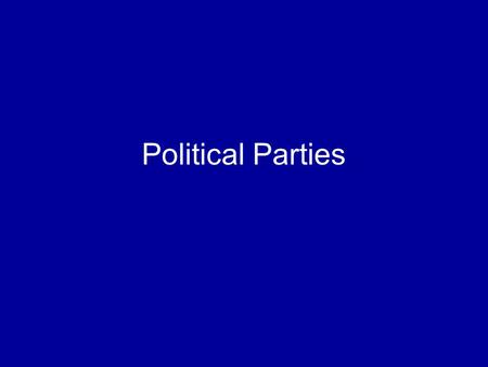 Political Parties. What is a political party? A team of people seeking to control the governing apparatus by winning elected office.