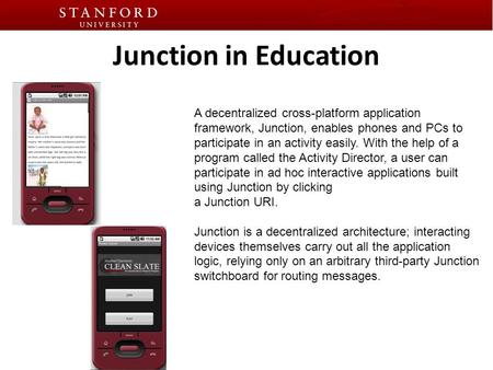 Junction in Education A decentralized cross-platform application framework, Junction, enables phones and PCs to participate in an activity easily. With.